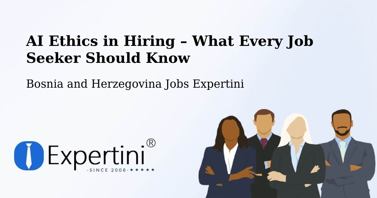 AI Ethics in Recruitment & Hiring – Srbac - Srbac, Bosnia and Herzegovina Jobs Expertini
